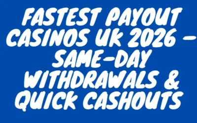 Blog 1 Fastest Payout Casinos UK 2026 – Same-Day Withdrawals & Quick Cashouts