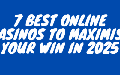 7 Best Online Casinos to Maximise Your Win