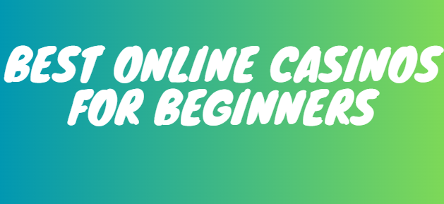 Best Online Casinos for Beginners